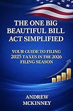 The One Big Beautiful Bill Act Simplified: Your Guide to Filing 2025 Taxes in the 2026 Filing Season