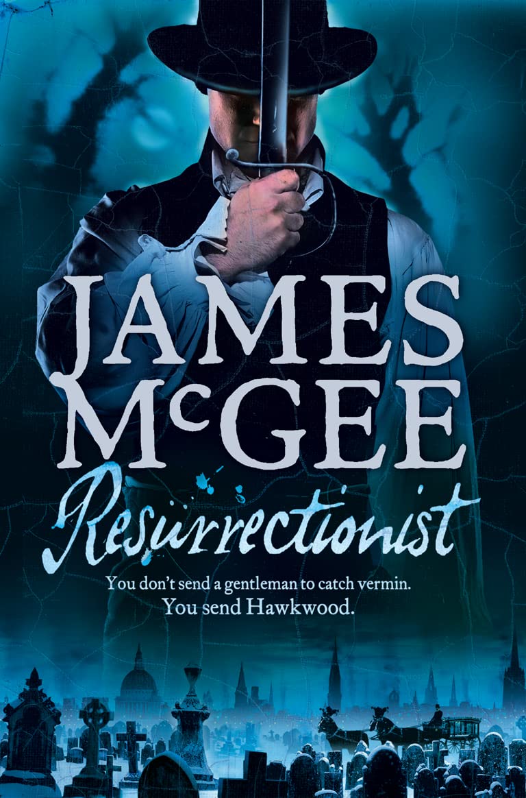 Resurrectionist (Matthew Hawkwood 2) By James McGee. 9780007212712