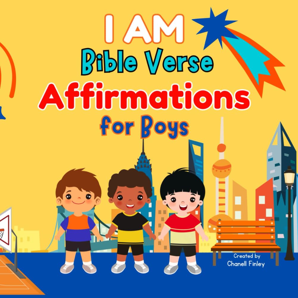 I AM Bible Verse Affirmations for Boys: A children's affirmations book to build faith and confidence; to teach anger management, emotional regulation,