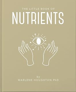 The Little Book of Nutrients (The Little Books of Mind, Body & Spirit)