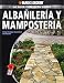 La Guia Completa sobre Albanileria y Mamposteria: Incluye trabajos decorativos en concreto (Black & Decker Complete Guide) (Spanish Edition)