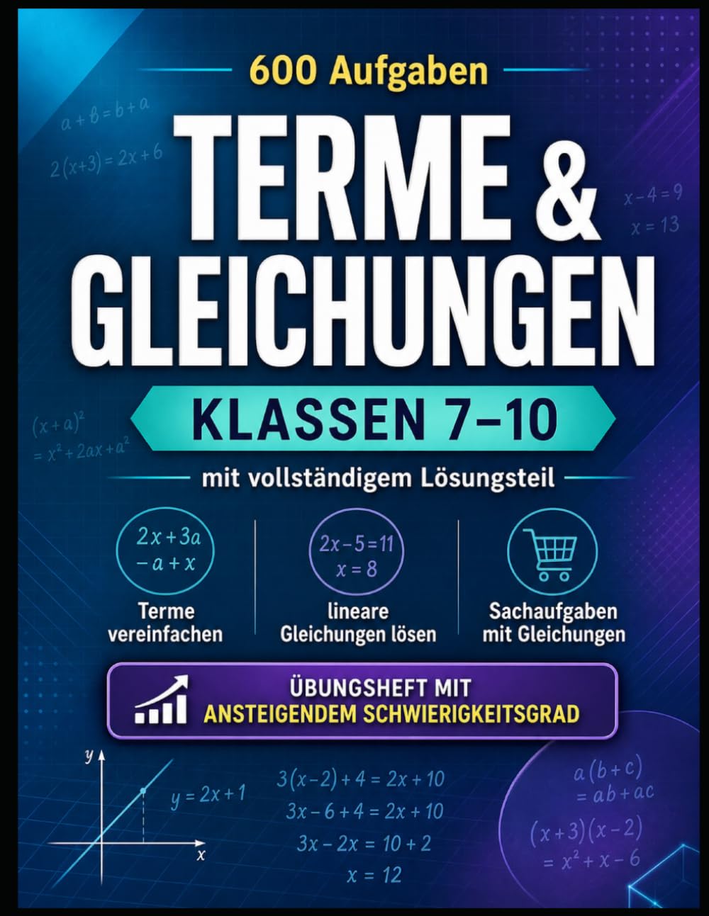 600 Aufgaben – Terme & Gleichungen: Klasse 7–10 · Algebra sicher üben · Mit Lösungen