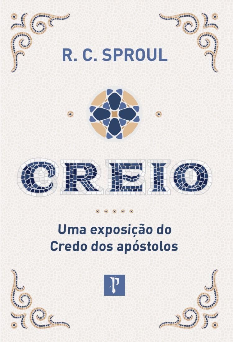 CREIO - UMA EXPOSIÇÃO DO CREDO DOS APÓSTOLOS - 9786581489434