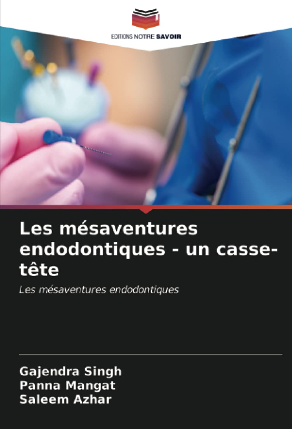 Les mésaventures endodontiques - un casse-tête
