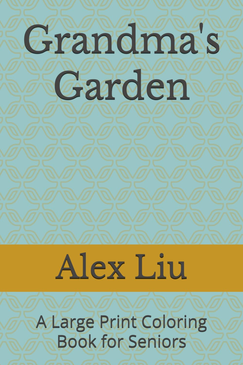 Grandma's Garden: A Large Print Coloring Book for Seniors