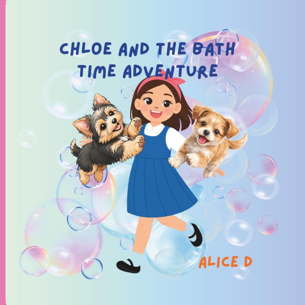 Chloe and the Bath Time Adventure: A Sweet Bath Time Adventure for Young Readers (Chloe Finds Her Forever Family: A cute story about a puppy named Chloe)