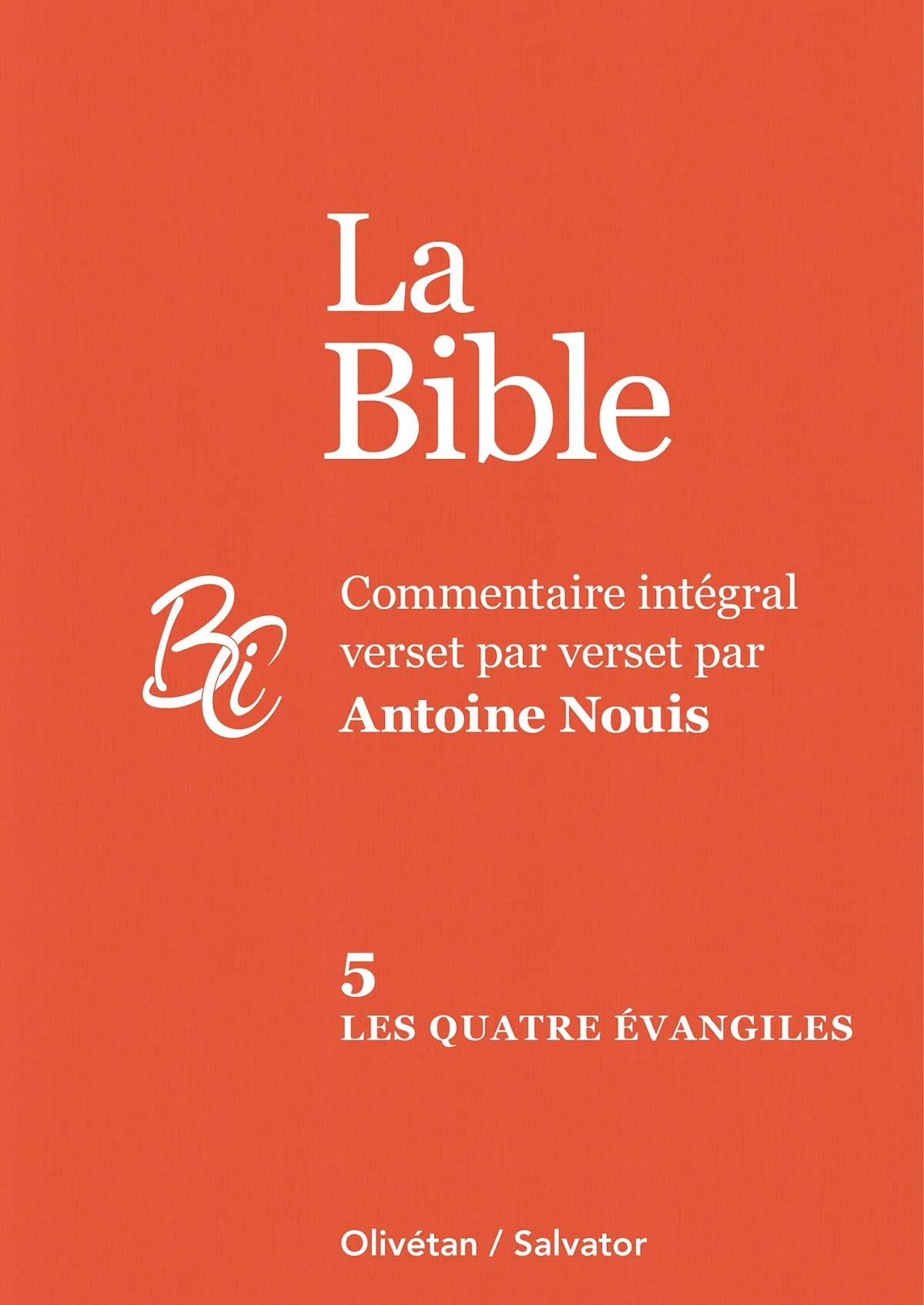 La Bible: Commentaire intégral verset par verset. Tome 5, Les quatre évangiles