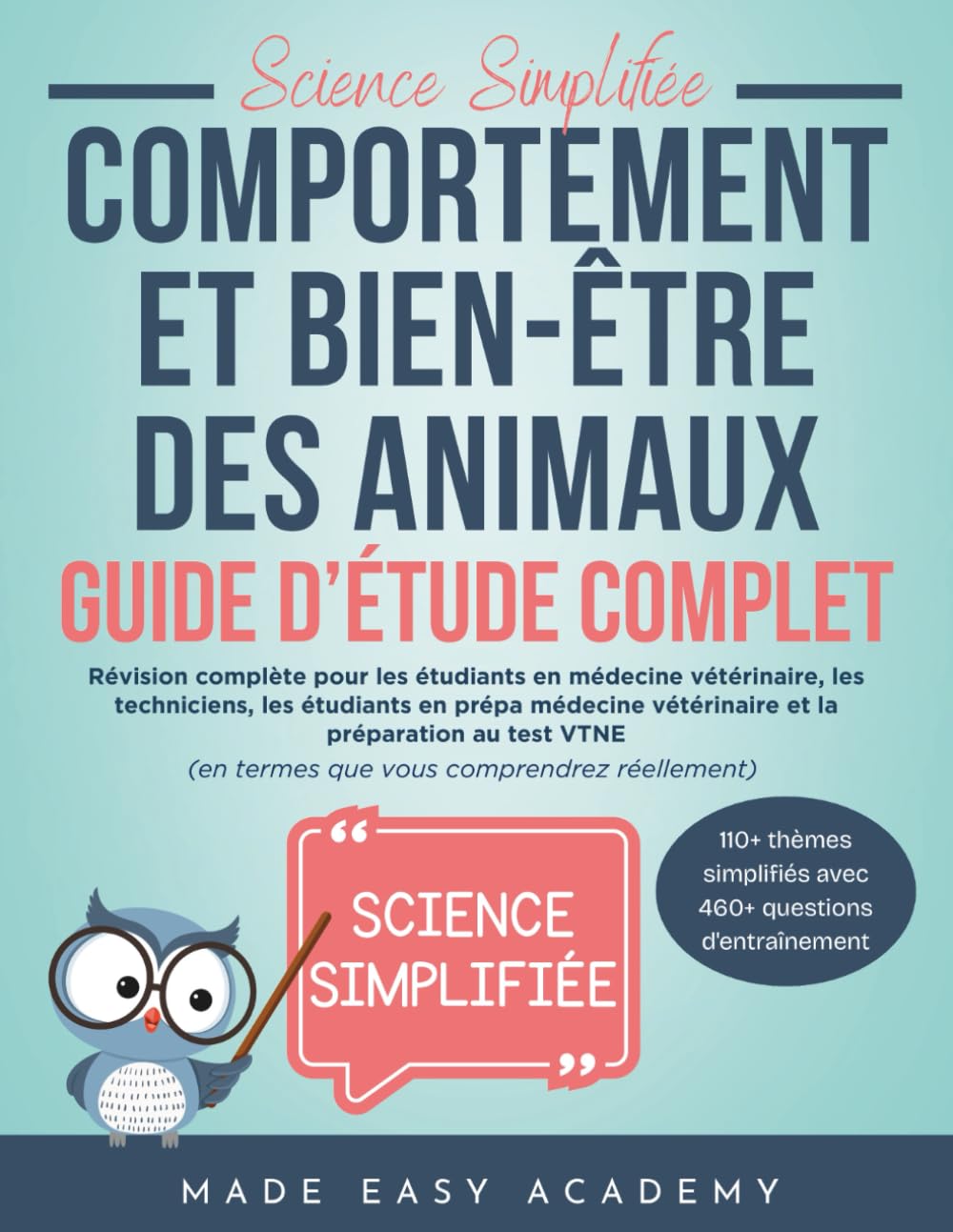 Science Simplifiée: Comportement et bien-être des animaux Guide d’Étude Complet: Pour étudiants vétérinaires, techniciens, prépa vétérinaire et préparation VTNE