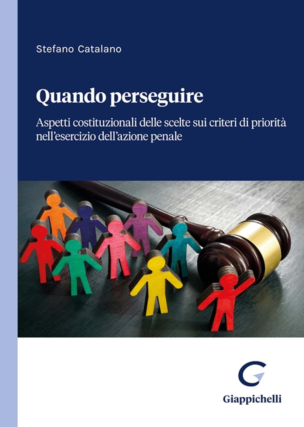 Quando Perseguire. Aspetti Costituzionali Delle Scelte Sui Criteri Di Priorità Nell’Esercizio Dell’Azione Penale - 4