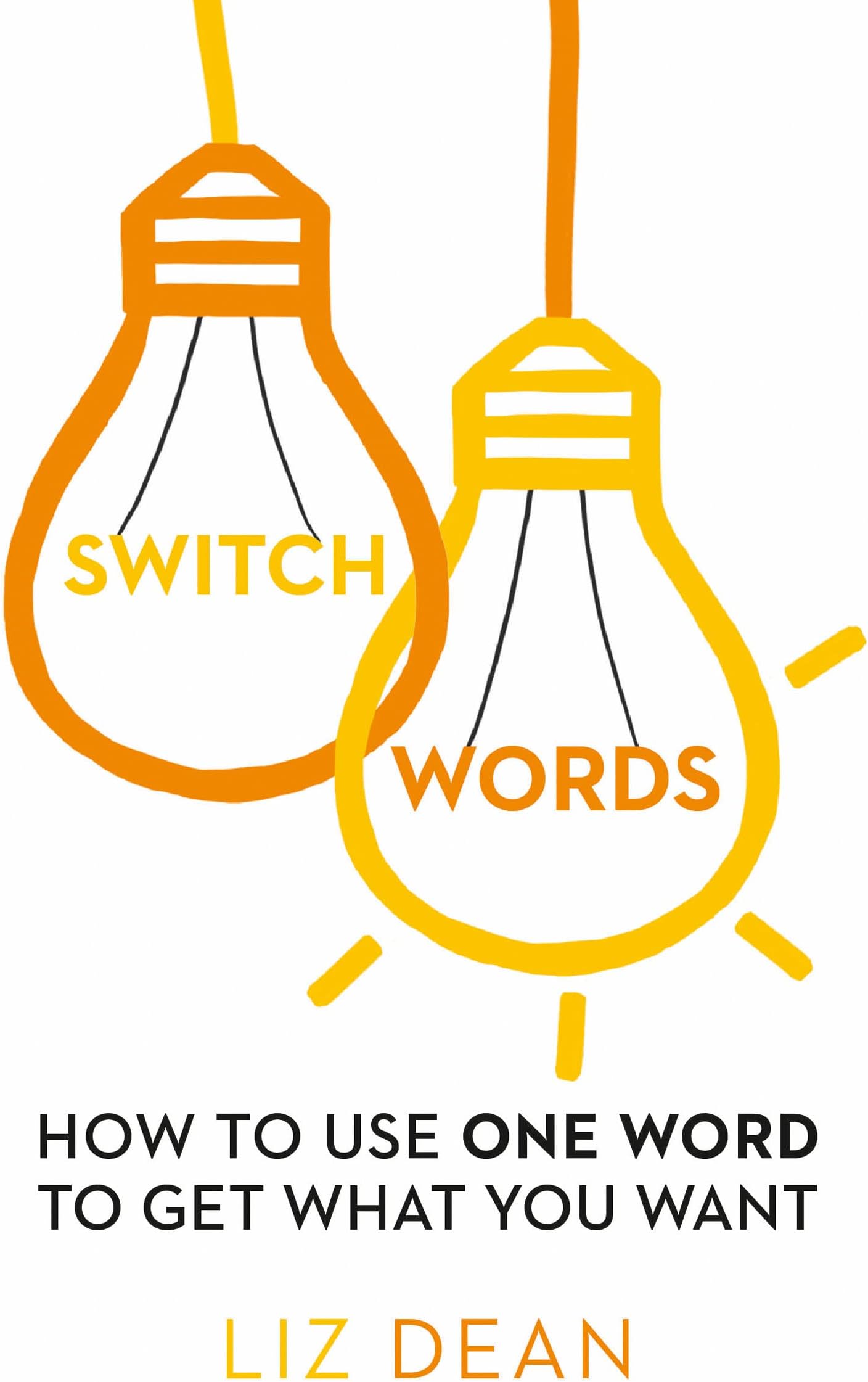 Switch Words: How to Use One Word to Get What You Want Paperback – October 22, 2015