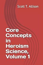 Core Concepts in Heroism Science, Volume 1 (Palsgrove)