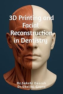 3D Printing and Facial Reconstruction in Dentistry