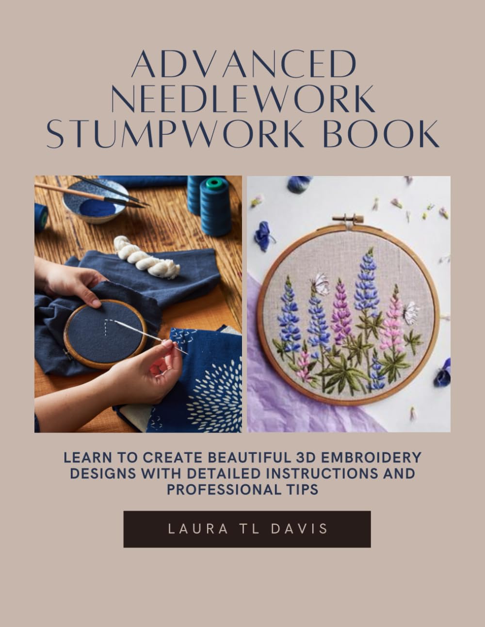 Advanced Needlework Stumpwork Book: Learn to Create Beautiful 3D Embroidery Designs with Detailed Instructions and Professional Tips