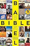 Bible Babel: Making Sense of the Most Talked About Book of All Time