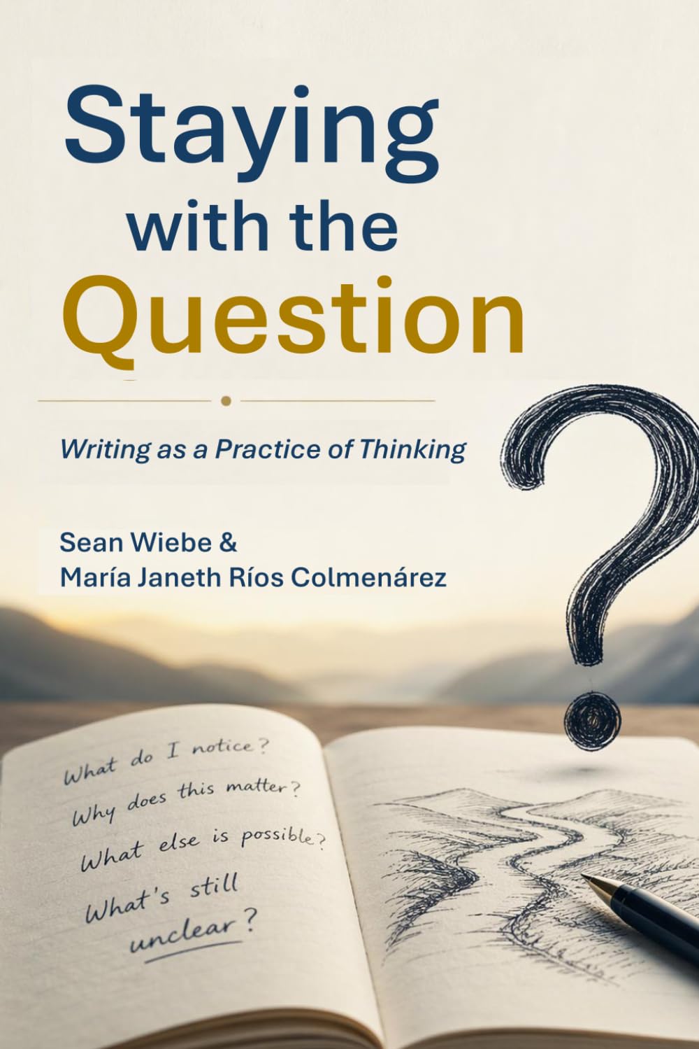 Staying with the Question: Writing as a Practice of Thinking