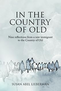In the Country of Old: Nine reflections from a new immigrant to the Country of Old