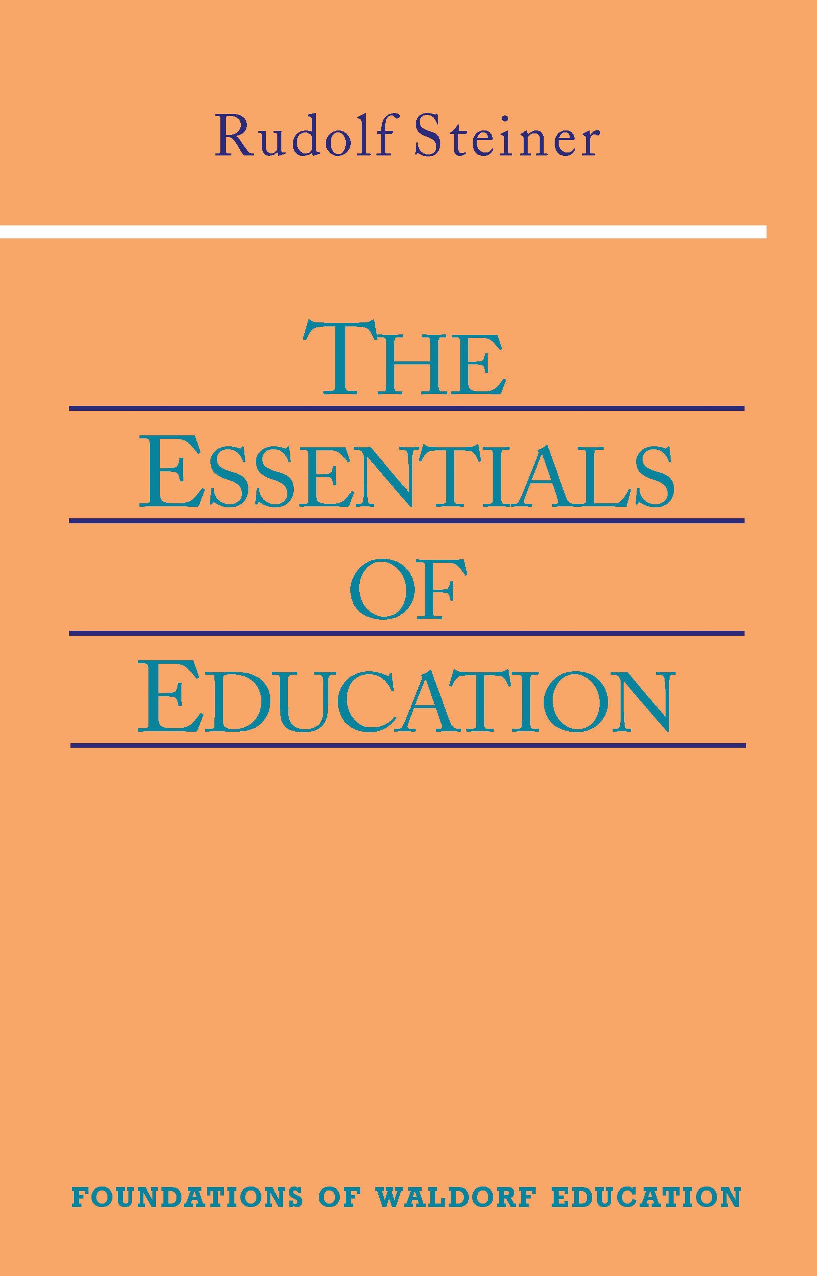 The Essentials of Education: (CW 308) (Volume 18) (Foundations of Waldorf Education)