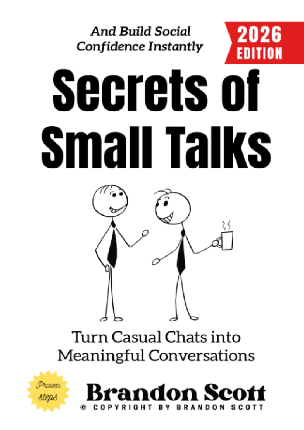 Secrets of Small Talks:: Turn Casual Chats into Meaningful Conversations and Build Social Confidence Instantly