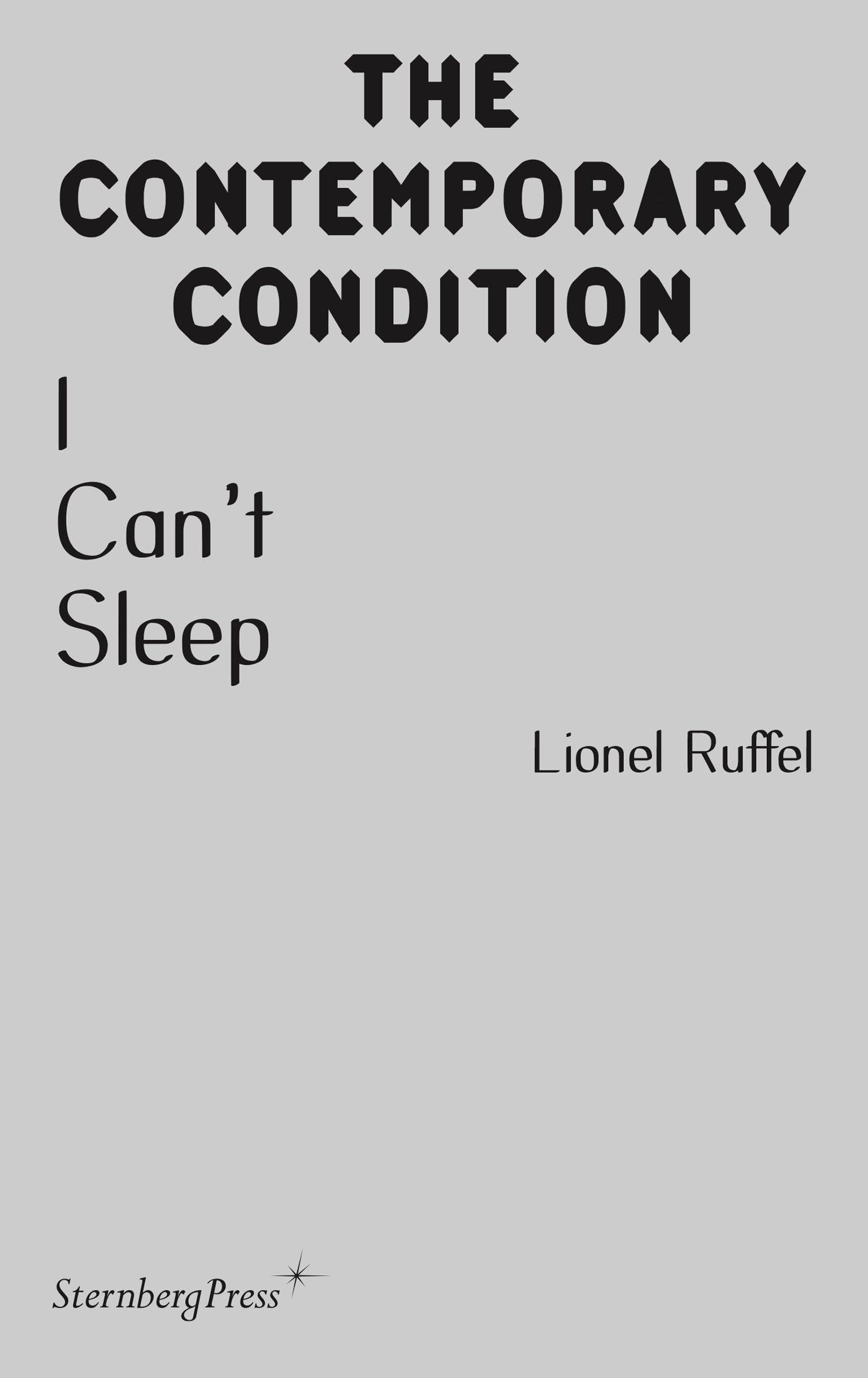 Lionel Ruffel - I Can't Sleep (Sternberg Press / The Contemporary Condition)