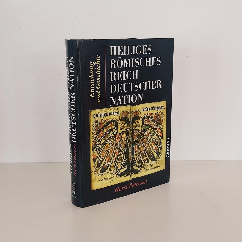 Heiliges Römisches Reich Deutscher Nation: Entstehung und Geschichte (Veröffentlichungen aus Hochschule, Wissenschaft und Forschung)