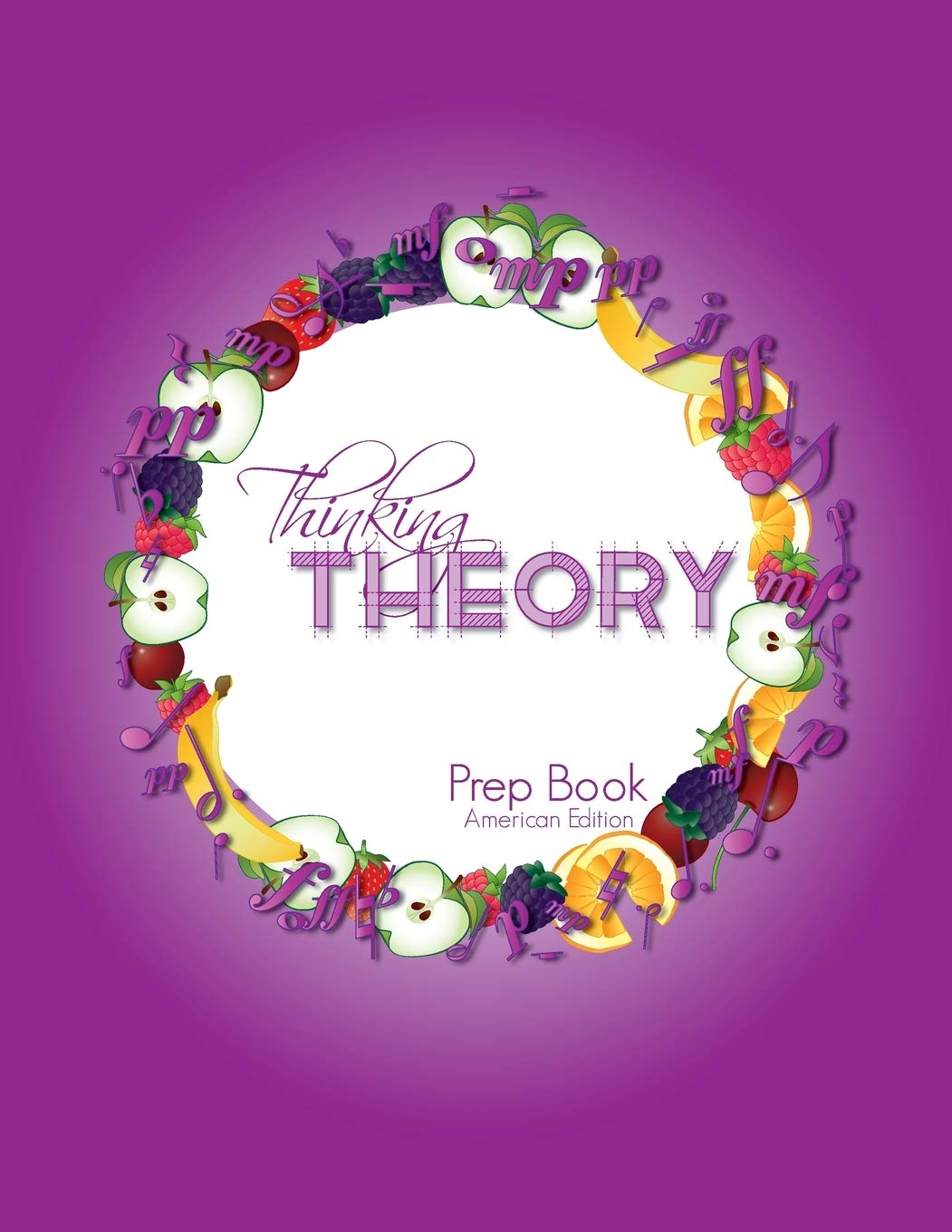 Thinking Theory Prep Book (American Edition): Straight-forward, practical and engaging music theory for young students (Thinking Theory (American Edition))
