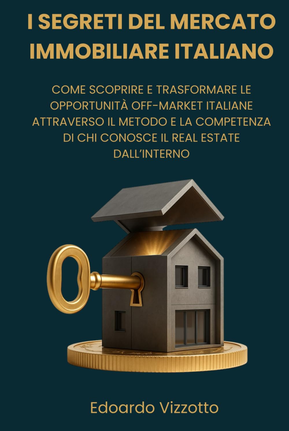 I Segreti del Mercato Immobiliare Italiano: come scoprire e trasformare le Opportunità Off-Market Italiane attraverso il Metodo e la Competenza di chi conosce il Real Estate dall’Interno