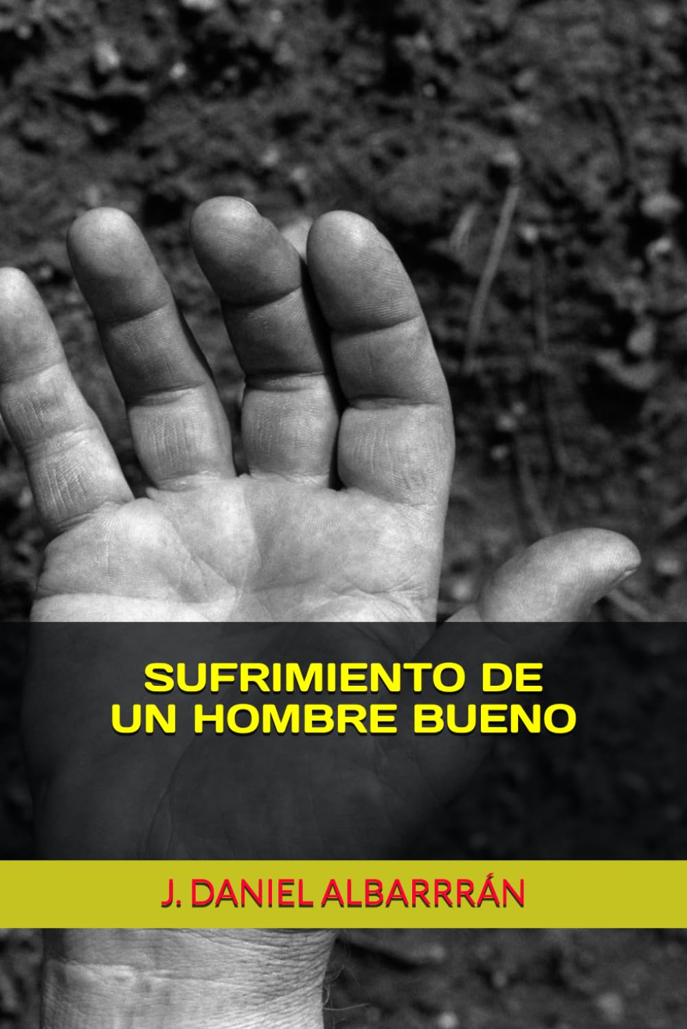 SUFRIMIENTO DE UN HOMBRE BUENO