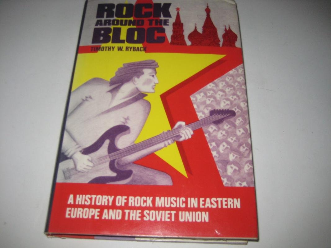 Rock Around the Bloc: A History of Rock Music in Eastern Europe and the Soviet Union