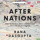 After Nations: The Making and Unmaking of a World Order