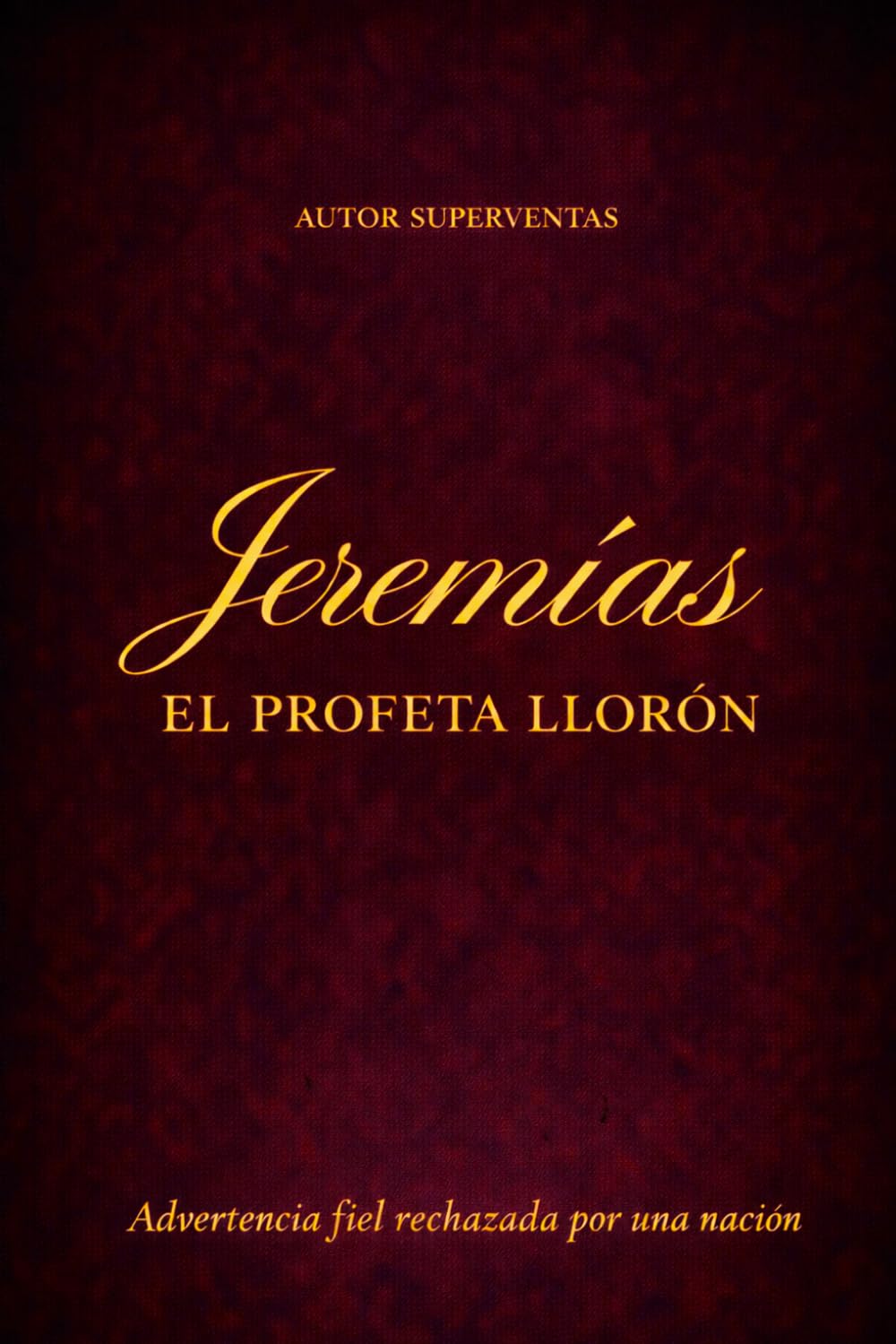 JEREMÍAS, EL PROFETA DEL LLANTO: Advertencia Fiel Rechazada por una Nación