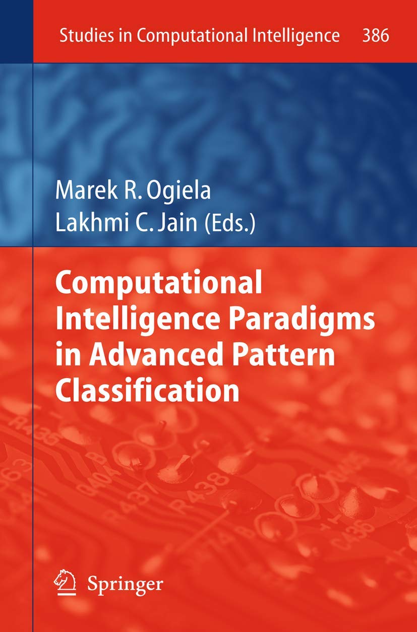 Computational Intelligence Paradigms in Advanced Pattern Classification: 386 (Studies in Computational Intelligence)