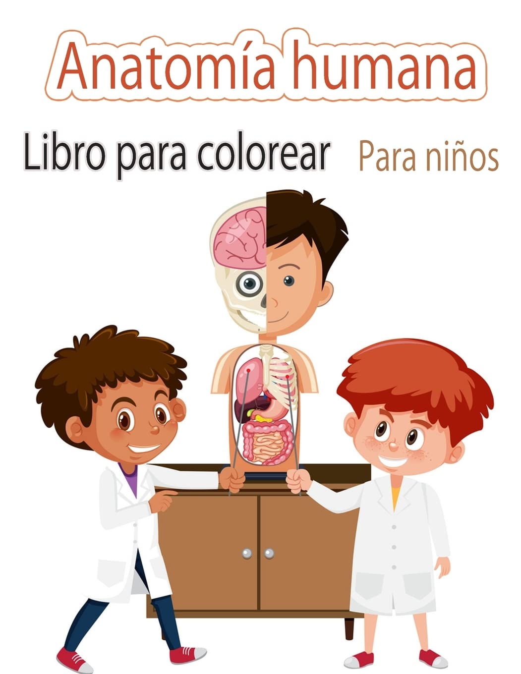 Libro para colorear de anatomia humana para ninos: Mis primeras partes del cuerpo humano y libro de anatomía humana para colorear para niños (Libros de actividades para niños)