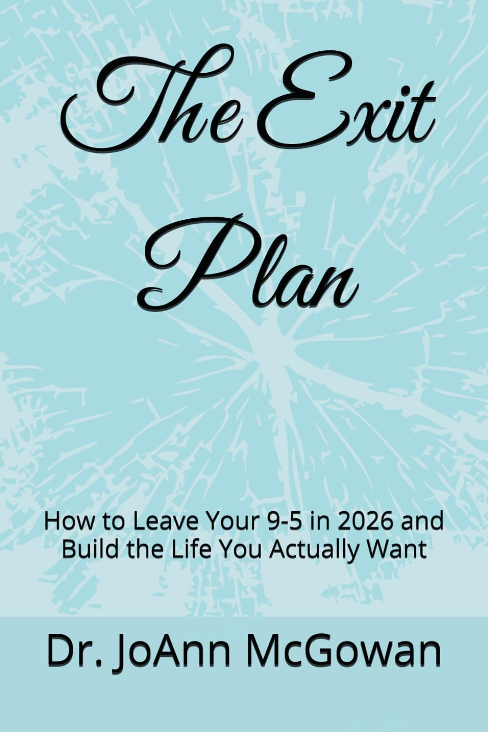 The Exit Plan: How to Leave Your 9-5 in 2026 and Build the Life You Actually Want