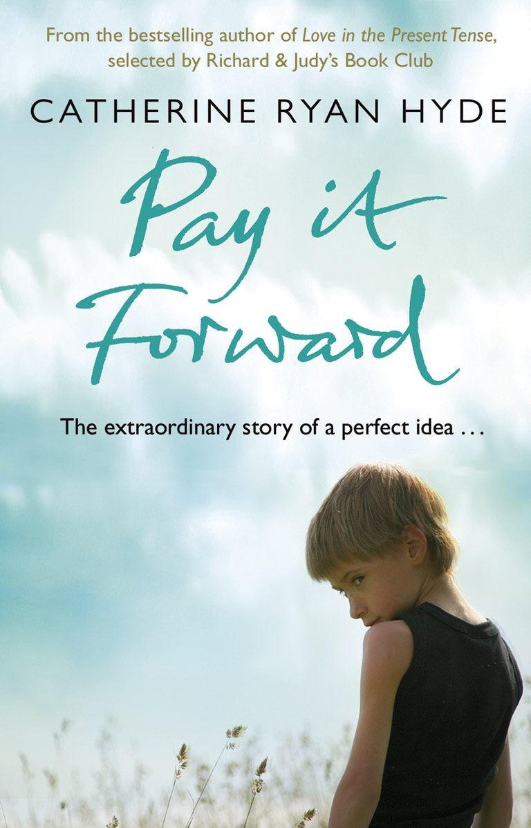 Pay it Forward: A life-affirming, compelling and deeply moving novel from bestselling author Catherine Ryan Hyde
