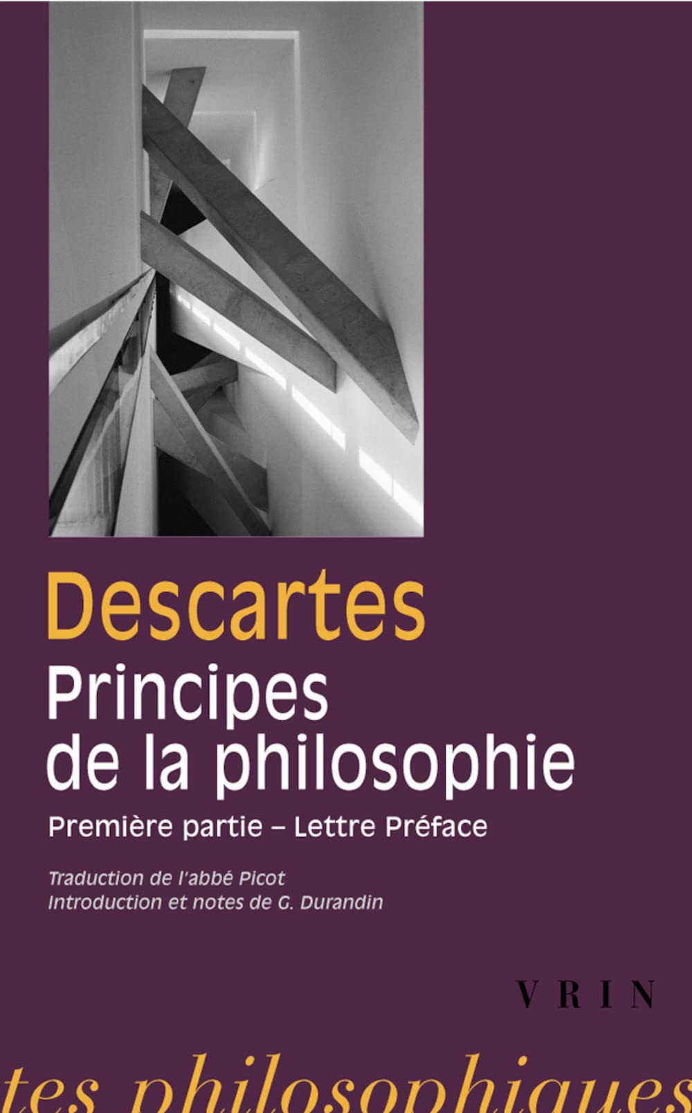 Rene Descartes: Les Principes de la Philosophie: Premiere Partie Et Lettre-Preface (Bibliotheque Des Textes Philosophiques - Poche)