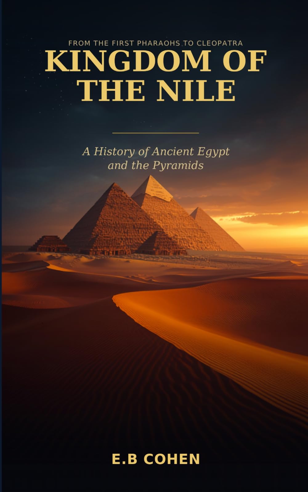 Kingdom of the Nile: A History of Ancient Egypt and the Pyramids