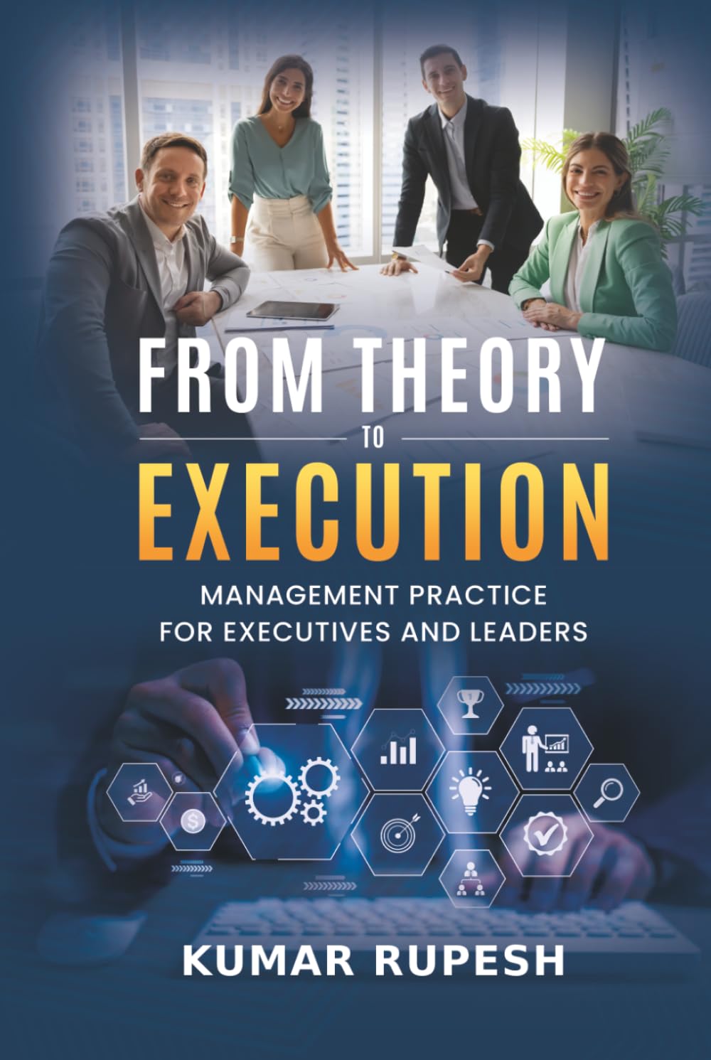 From Theory to Execution: Management Practice for Executives and Leaders