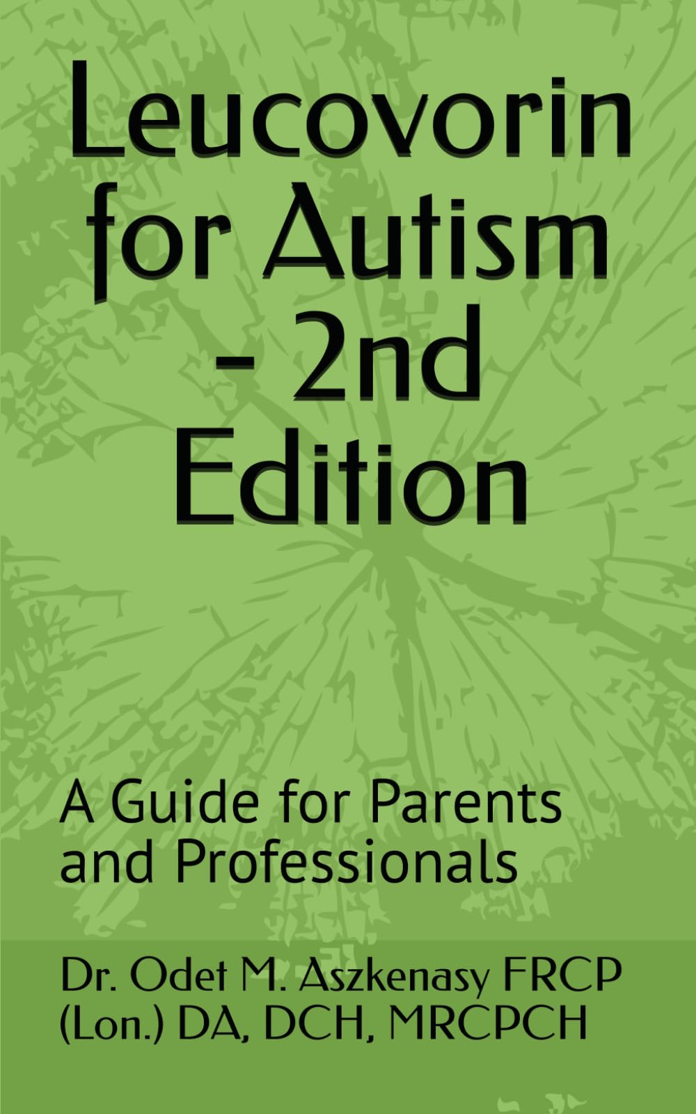 Leucovorin for Autism - 2nd Edition: A Guide for Parents and Professionals