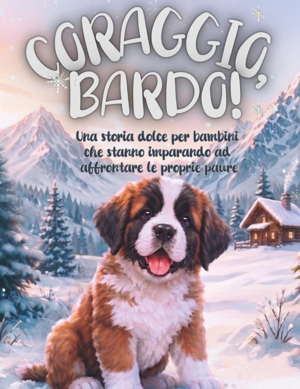 Coraggio, Bardo!: Una storia di amicizia, coraggio e avventure nella neve (Cresciamo con Bardo)