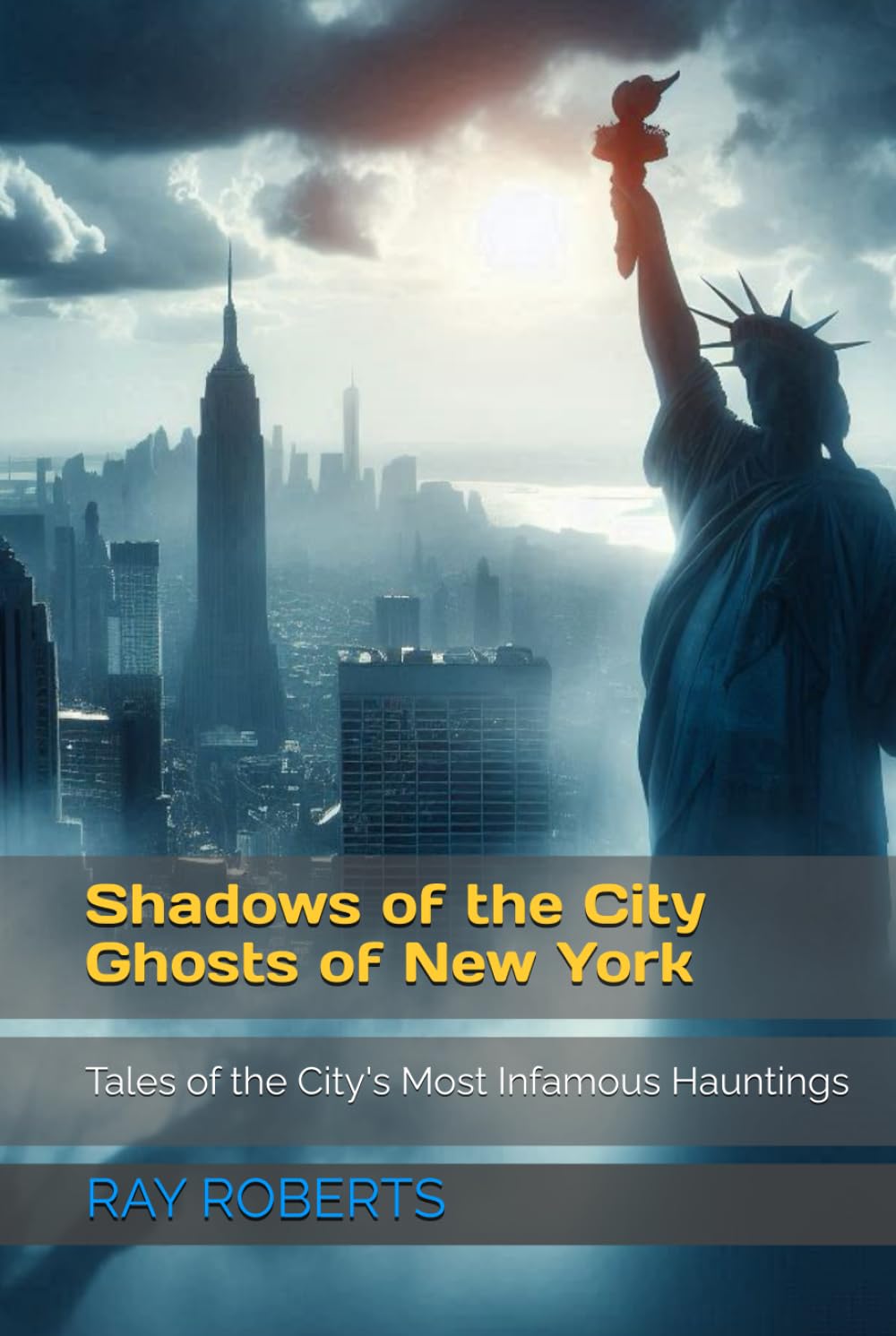 Shadows of the City Ghosts of New York: Tales of the City's Most Infamous Hauntings