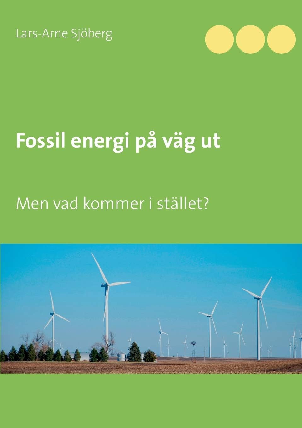 Fossil energi p vg ut: Men vad kommer i stllet?