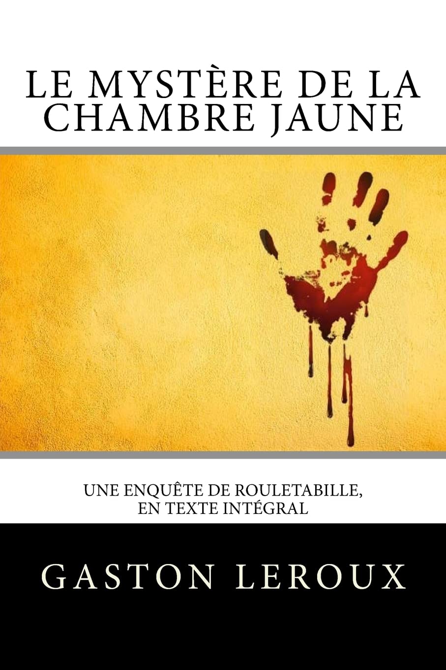 Le Mystère de la chambre jaune: Une enquête de Rouletabille, en texte intégral