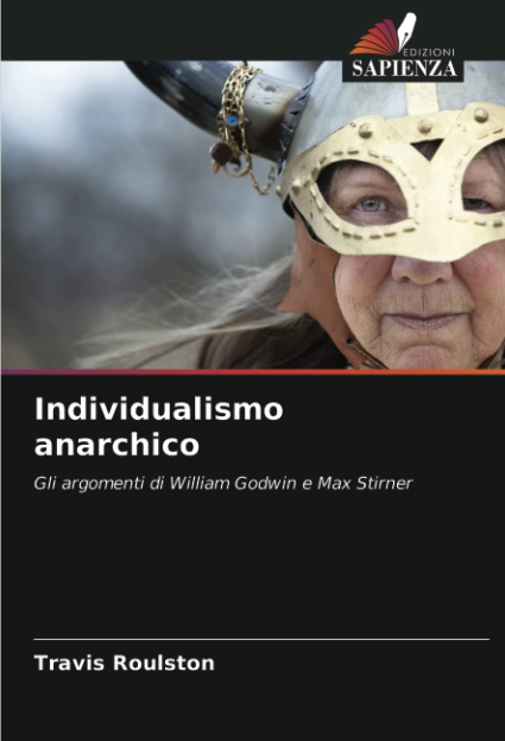 Individualismo anarchico: Gli argomenti di William Godwin e Max Stirner