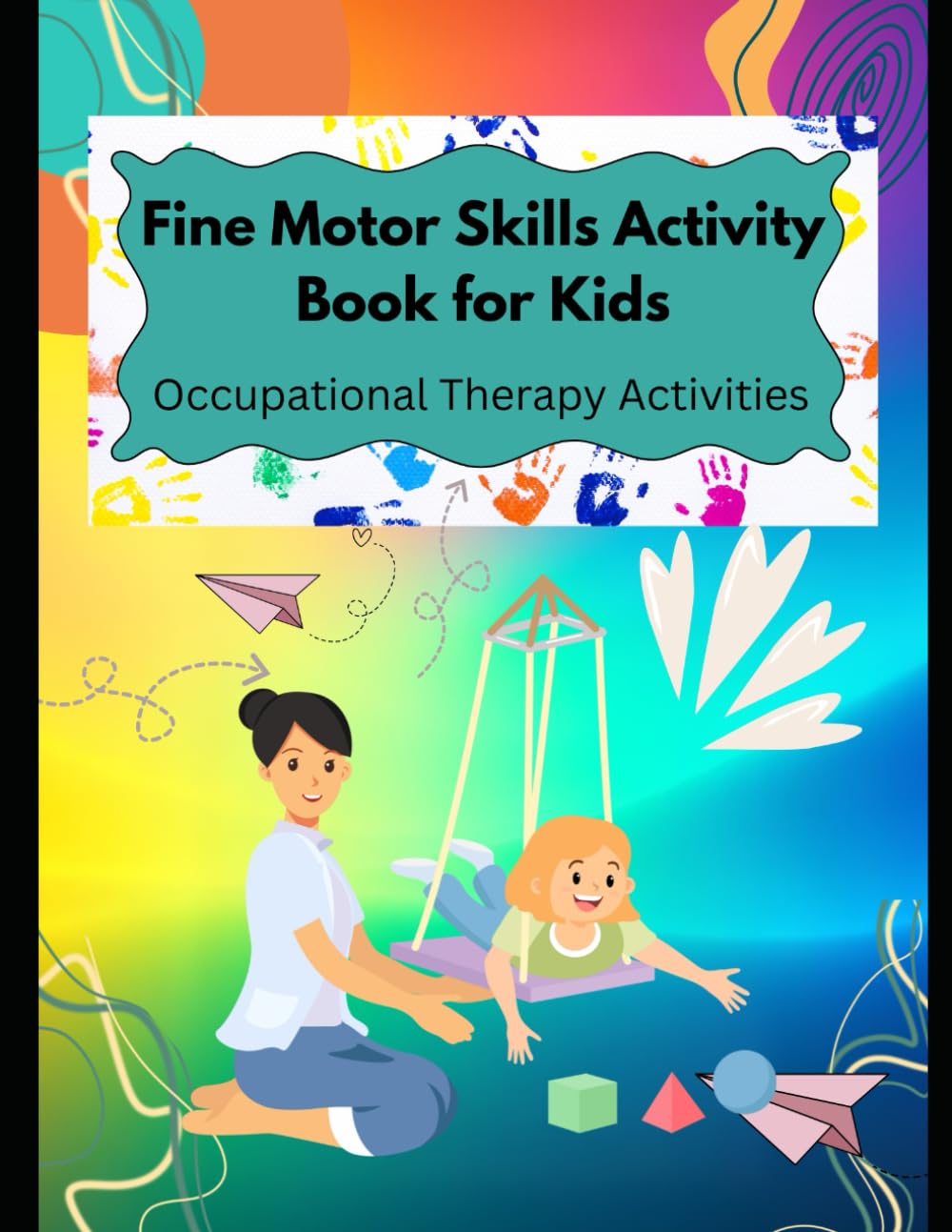Fine Motor Skills Activity Book for Kids: Occupational Therapy Activities (Fine Motor Skills Workbook for Kids)