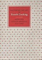 Mastering the Art of French Cooking, The Only Cookbook That Explains How to Create Authentic French Dishes in American Kitchens with American Foods B0030A28IY Book Cover