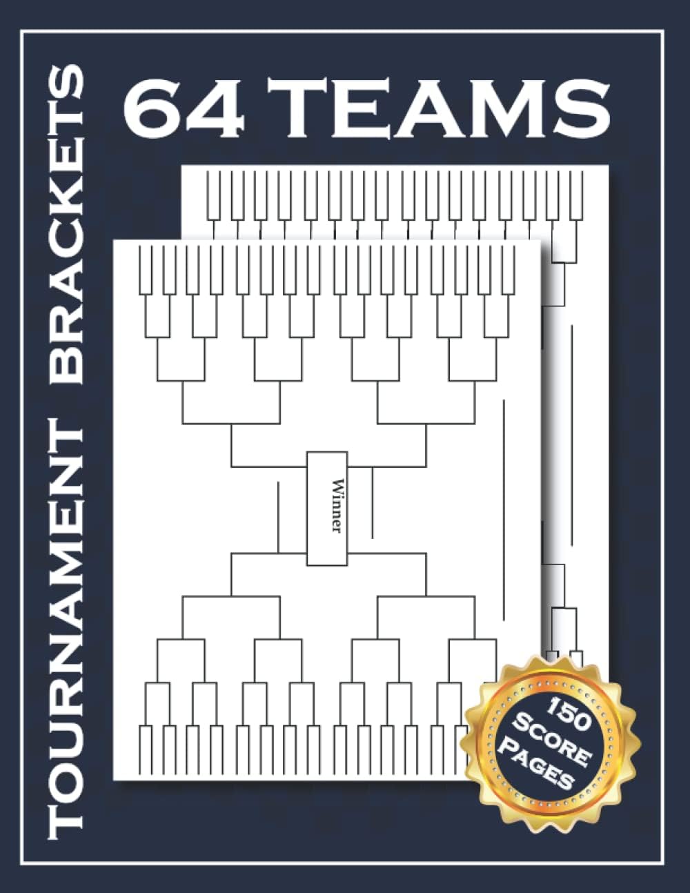 Tournament Bracket: 64 Player / Team Tournament Bracket Template Sheets For All Sports and Games, Single Elimination Sports Tournament Bracket Chart 64 Teams | 150 pages