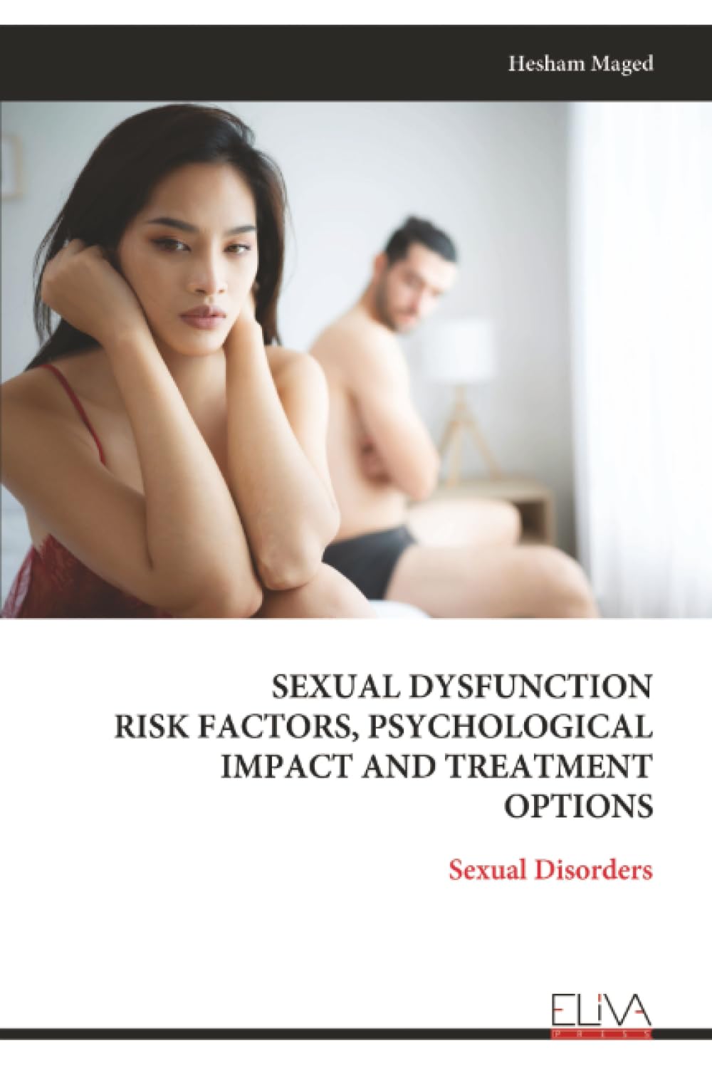 SEXUAL DYSFUNCTION RISK FACTORS, PSYCHOLOGICAL IMPACT AND TREATMENT OPTIONS: Sexual Disorders