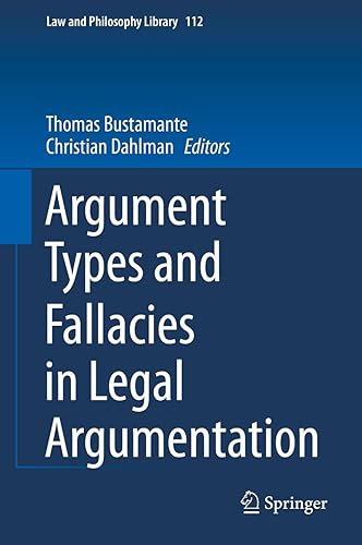 Argument Types and Fallacies in Legal Argumentation (Law and Philosophy Library Book 112)