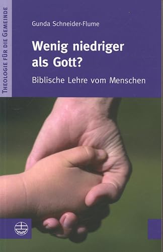 Wenig niedriger als Gott?: Biblische Lehre vom Menschen (Theologie für die Gemeinde (ThG), Band 2)