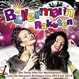  Ballermann Raketen - Die Party Hits für Weihnachten und die Silvester Schlager Fete 2013 bis 2014